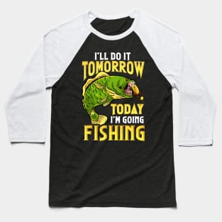 Going Fishing Today Funny Humor Baseball T-Shirt